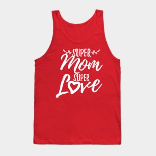 Super Mom, Super Love T-shirt Tank Top